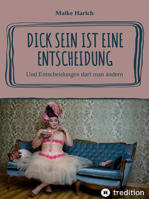 cover image of Dick sein ist eine Entscheidung